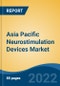 Asia Pacific Neurostimulation Devices Market, By Device Type (Spinal Cord Stimulators, Deep Brain Stimulators, Sacral Nerve Stimulators, Vagus Nerve Stimulators, and Others), By Application, By Country, Competition, Forecast & Opportunities, 2028 - Product Image