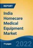 India Homecare Medical Equipment Market, By Type (Therapeutic Equipment, Patient Monitoring Equipment, Mobility Aids & Patient Support Equipment), By Distribution Channel, By Region, Competition Forecast & Opportunities, FY2027- Product Image