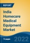 India Homecare Medical Equipment Market, By Type (Therapeutic Equipment, Patient Monitoring Equipment, Mobility Aids & Patient Support Equipment), By Distribution Channel, By Region, Competition Forecast & Opportunities, FY2027 - Product Image