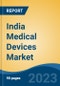 India Medical Devices Market, By Region, Competition, Forecast and Opportunities, 2019-2029F - Product Image