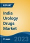 India Urology Drugs Market, By Region, Competition, Forecast and Opportunities, 2019-2029F - Product Image