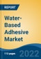 Water-Based Adhesive Market- Global Industry Size, Share, Trends, Opportunity, and Forecast, 2018-2028 Segmented By Resin Type (Polyvinyl Acetate Emulsion, Acrylic Polymer Emulsion, Vinyl Acetate Ethylene Emulsion, Others), By Application, By Region and Competition - Product Image