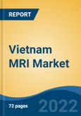 Vietnam MRI Market, By Field Strength (High-Field MRI Systems, Low-To-Mid-Field MRI Systems), By Type (Fixed, Mobile), By Architecture, By Application, By End User, By Region, Competition Forecast & Opportunities, 2027- Product Image