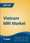 Vietnam MRI Market, By Field Strength (High-Field MRI Systems, Low-To-Mid-Field MRI Systems), By Type (Fixed, Mobile), By Architecture, By Application, By End User, By Region, Competition Forecast & Opportunities, 2027 - Product Thumbnail Image