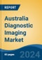 Australia Diagnostic Imaging Market, By Type, By Mobility, By Source, By Application, By End Users, By Component, By Region, Competition, Forecast & Opportunities, 2028 - Product Thumbnail Image