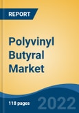 Polyvinyl Butyral Market - Global Industry Size, Share, Trends, Opportunity, and Forecast, 2018-2028 By Applications (Films and Sheets, Paints and Coatings, Adhesive & Others), By End-Use (Automotive, Construction, Electrical & Electronics and Others), By Region and Competition- Product Image