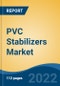 PVC Stabilizers Market - Global Industry Size, Share, Trends, Opportunity, and Forecast, 2018-2028 By Product Type (Metal Stabilizers, Liquid Mixed Metal Stabilizers, Mixed Metal Stabilizers & Others), By End-Use, By Region and Competition - Product Image