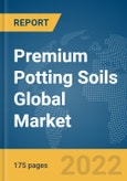 Premium Potting Soils Global Market Report 2022: Ukraine-Russia War Impact- Product Image