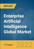 Enterprise Artificial Intelligence Global Market Report 2022: Ukraine-Russia War Impact- Product Image