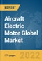 Aircraft Electric Motor Global Market Report 2022: Ukraine-Russia War Impact - Product Image