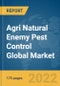 Agri Natural Enemy Pest Control Global Market Report 2022: Ukraine-Russia War Impact - Product Image
