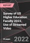Survey of US Higher Education Faculty 2023, Use of Streamed Video - Product Thumbnail Image