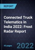 Connected Truck Telematics in India 2022: Frost Radar Report- Product Image