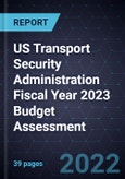 US Transport Security Administration (TSA) Fiscal Year 2023 Budget Assessment- Product Image