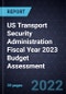 US Transport Security Administration (TSA) Fiscal Year 2023 Budget Assessment - Product Thumbnail Image
