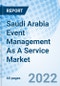 Saudi Arabia Event Management As A Service Market Outlook (2022-2030): Market Forecast By End Users (Corporate, Individual, Public) And Competitive Landscape - Product Thumbnail Image