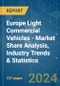 Europe Light Commercial Vehicles - Market Share Analysis, Industry Trends & Statistics, Growth Forecasts 2016 - 2029 - Product Image