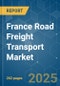 France Road Freight Transport - Market Share Analysis, Industry Trends & Statistics, Growth Forecasts (2025 - 2030) - Product Thumbnail Image
