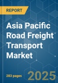 Asia Pacific Road Freight Transport - Market Share Analysis, Industry Trends & Statistics, Growth Forecasts (2025 - 2030)- Product Image