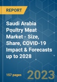 Saudi Arabia Poultry Meat Market - Size, Share, COVID-19 Impact & Forecasts up to 2028- Product Image