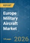 Europe Military Aircraft - Market Share Analysis, Industry Trends & Statistics, Growth Forecasts (2026-2031) - Product Thumbnail Image
