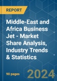Middle-East and Africa Business Jet - Market Share Analysis, Industry Trends & Statistics, Growth Forecasts 2016 - 2029- Product Image