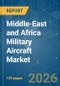 Middle-East and Africa Military Aircraft - Market Share Analysis, Industry Trends & Statistics, Growth Forecasts (2026-2031) - Product Thumbnail Image