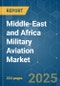 Middle-East and Africa Military Aviation Market - Size, Share, COVID-19 Impact & Forecasts up to 2028 - Product Thumbnail Image