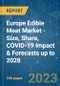 Europe Edible Meat Market - Size, Share, COVID-19 Impact & Forecasts up to 2028 - Product Image