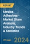 Mexico Adhesives - Market Share Analysis, Industry Trends & Statistics, Growth Forecasts 2017 - 2028 - Product Image