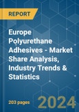 Europe Polyurethane Adhesives - Market Share Analysis, Industry Trends & Statistics, Growth Forecasts 2017 - 2028- Product Image