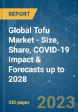 Global Tofu Market - Size, Share, COVID-19 Impact & Forecasts up to 2028- Product Image