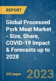 Global Processed Pork Meat Market - Size, Share, COVID-19 Impact & Forecasts up to 2028- Product Image