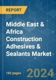 Middle East & Africa Construction Adhesives & Sealants - Market Share Analysis, Industry Trends & Statistics, Growth Forecasts 2017 - 2028- Product Image