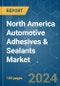 North America Automotive Adhesives & Sealants - Market Share Analysis, Industry Trends & Statistics, Growth Forecasts 2017 - 2028 - Product Thumbnail Image