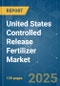 United States Controlled Release Fertilizer - Market Share Analysis, Industry Trends & Statistics, Growth Forecasts (2025 - 2030) - Product Image