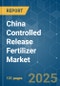 China Controlled Release Fertilizer Market - Size, Share, COVID-19 Impact & Forecasts up to 2028 - Product Image
