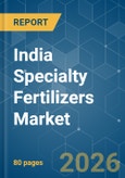 India Specialty Fertilizers - Market Share Analysis, Industry Trends & Statistics, Growth Forecasts (2026-2031)- Product Image