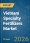 Vietnam Specialty Fertilizers - Market Share Analysis, Industry Trends & Statistics, Growth Forecasts (2026-2031) - Product Thumbnail Image