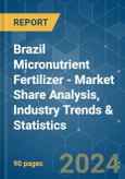 Brazil Micronutrient Fertilizer - Market Share Analysis, Industry Trends & Statistics, Growth Forecasts 2016 - 2030- Product Image