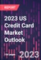 2023 US Credit Card Market Outlook - Product Image