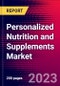 Personalized Nutrition and Supplements Market by Ingredients, Dosage Form, Distribution Channel, Age Group, and by Region - Global Forecast to 2022-2033 - Product Image