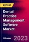 Dental Practice Management Software Market by Deployment Mode, Application, End User, and by Region - Global Forecast to 2022-2033 - Product Image