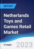 Netherlands Toys and Games Retail Market Summary, Competitive Analysis and Forecast, 2017-2026- Product Image