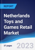 Netherlands Toys and Games Retail Market Summary, Competitive Analysis and Forecast to 2027- Product Image