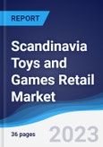 Scandinavia Toys and Games Retail Market Summary, Competitive Analysis and Forecast, 2017-2026- Product Image