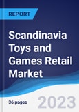 Scandinavia Toys and Games Retail Market Summary, Competitive Analysis and Forecast to 2027- Product Image