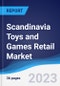 Scandinavia Toys and Games Retail Market Summary, Competitive Analysis and Forecast to 2027 - Product Thumbnail Image