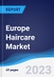 Europe Haircare Market Summary, Competitive Analysis and Forecast to 2027 - Product Image