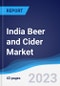 India Beer and Cider Market Summary, Competitive Analysis and Forecast, 2017-2026 - Product Image